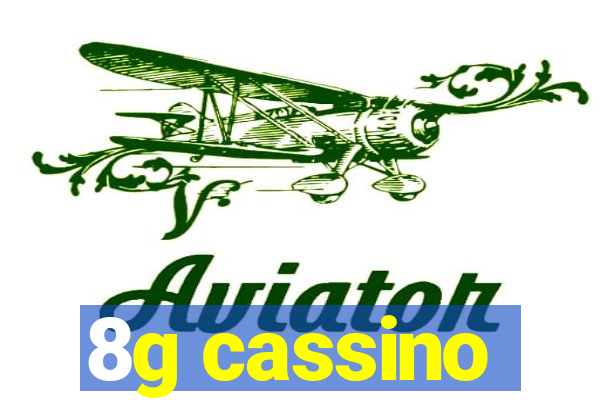 8g cassino